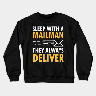 Sleep With A Mailman, They Always Deliver Crewneck Sweatshirt